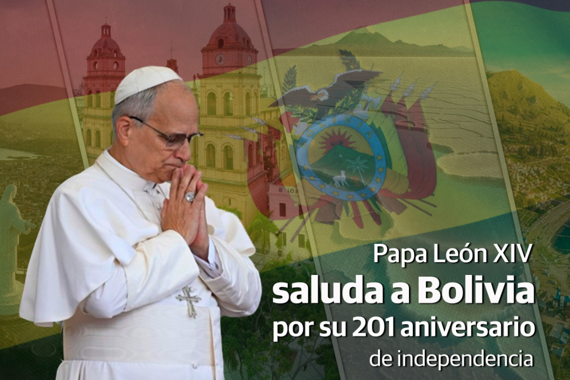 El Papa León XIV expresa cercanía y bendición a Bolivia en su Fiesta Nacional